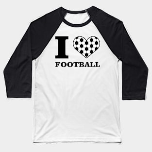 I Love Football / Soccer Baseball T-Shirt